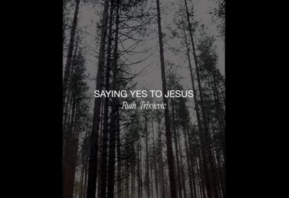 Saying yes to Jesus: A prayer by Ruth Trbojevic